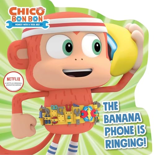 The Banana Phone Is Ringing! (Chico Bon Bon: Monkey with a Tool Belt)