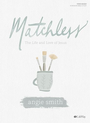 Matchless: The Life and Love of Jesus - Bible Study Book