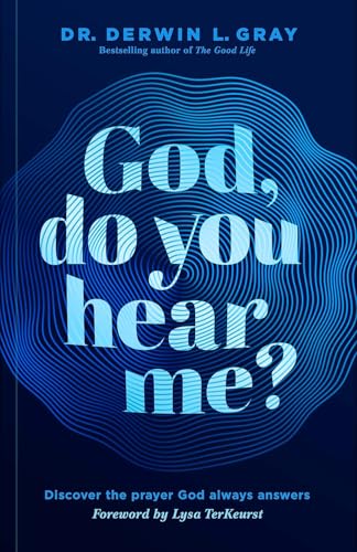 God, Do You Hear Me?: Discover the Prayer God Always Answers