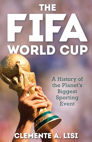 The FIFA World Cup: A History of the Planet