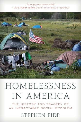 Homelessness in America: The History and Tragedy of an Intractable Social Problem