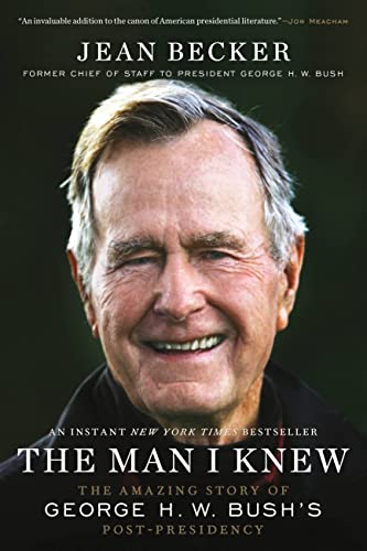 The Man I Knew: The Amazing Story of George H. W. Bush