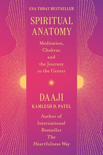 Spiritual Anatomy: Meditation, Chakras, and the Journey to the Center