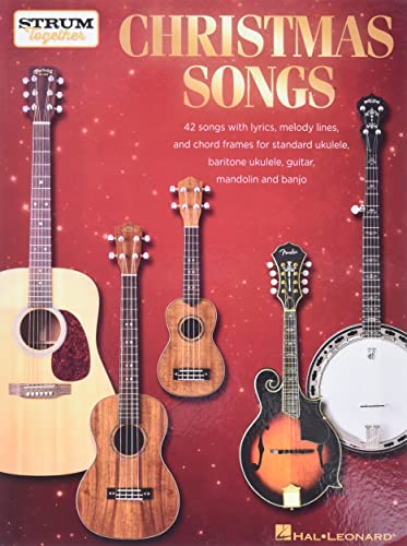 Christmas Songs - Strum Together: for Ukulele, Baritone Ukulele, Guitar, Banjo & Mandolin