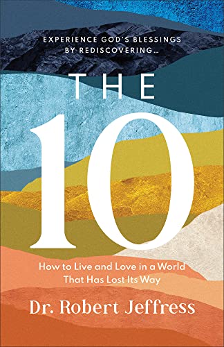 The 10: How to Live and Love in a World That Has Lost Its Way (Experience God