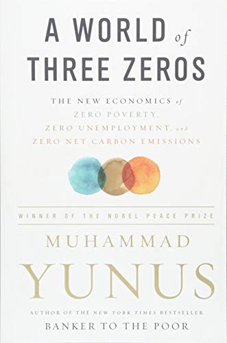 A World of Three Zeros: The New Economics of Zero Poverty, Zero Unemployment, and Zero Net Carbon Emissions