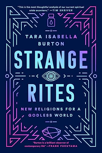 Strange Rites: New Religions for a Godless World