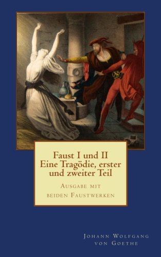 Faust I und II - Eine Tragödie, erster und zweiter Teil: Ausgabe mit beiden Faustwerken - für die gymnasiale Oberstufe (German Edition)