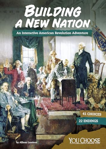 Building a New Nation: An Interactive American Revolution Adventure (You Choose: Founding the United States)