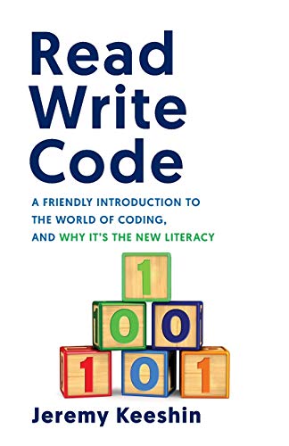 Read Write Code: A Friendly Introduction to the World of Coding, and Why It’s the New Literacy