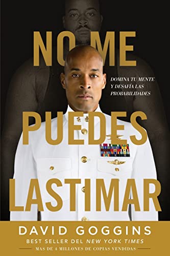 No me puedes lastimar: Domina tu mente y desafía las probabilidades (Spanish Edition)