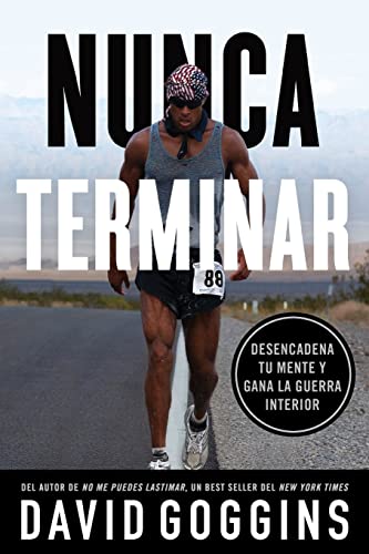 Nunca terminar: Desencadena tu mente y gana la guerra interior (Spanish Edition)