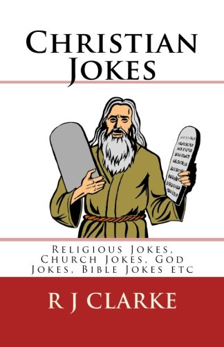 Christian Jokes: Religious Jokes, Church Jokes, God Jokes, Bible Jokes etc