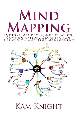 Mind Mapping: Improve Memory, Concentration, Communication, Organization, Creativity, and Time Management (Mental Performance)