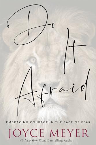 Do It Afraid: Embracing Courage in the Face of Fear