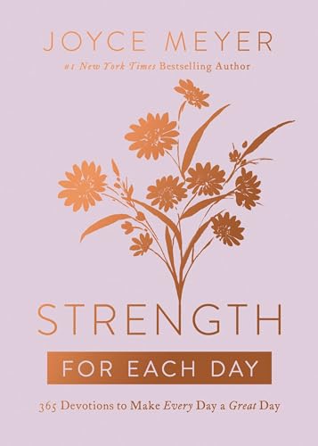 Strength for Each Day: 365 Devotions to Make Every Day a Great Day