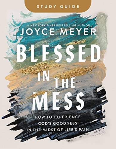 Blessed in the Mess Study Guide: How to Experience God