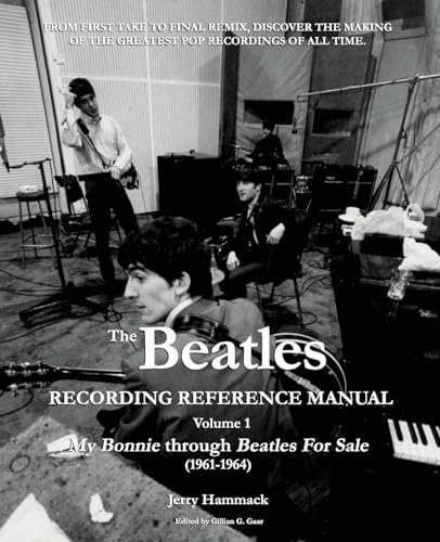 The Beatles Recording Reference Manual: Volume 1: My Bonnie through Beatles For Sale (1961-1964) (Beatles Recording Reference Manuals)