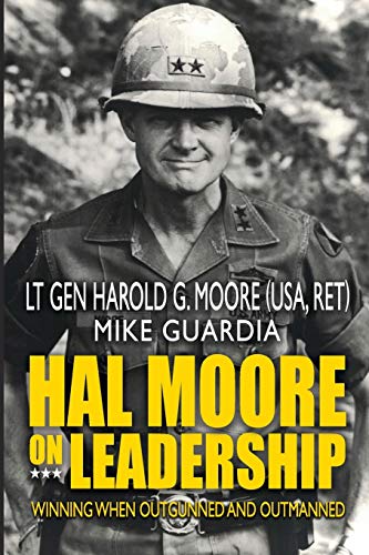 Hal Moore on Leadership: Winning when Outgunned and Outmanned