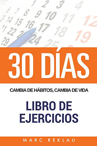 30 DIAS - Cambia de habitos, cambia de vida - Libro de Ejercicios (Spanish Edition)