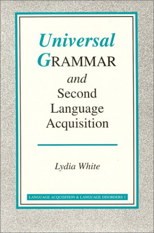 Universal Grammar and Second Language Acquisition (Language Acquisition and Language Disorders)