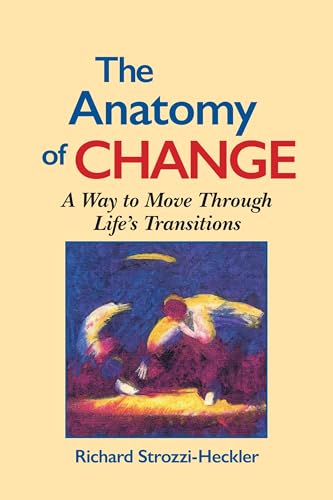 The Anatomy of Change: A Way to Move Through Life