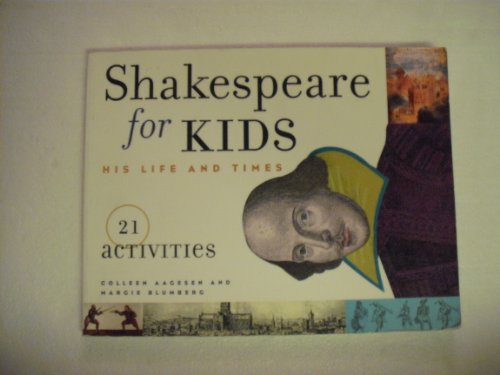 Shakespeare for Kids: His Life and Times, 21 Activities (4) (For Kids series)