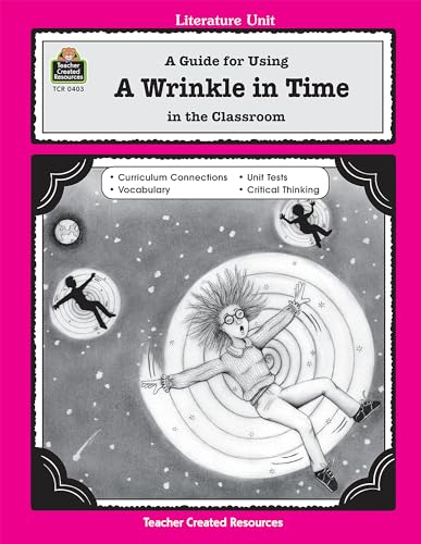 A Guide for Using A Wrinkle in Time in the Classroom (Literature Units)