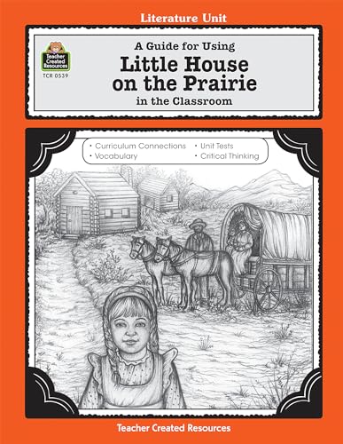 A Guide for Using Little House on the Prairie in the Classroom (Literature Units)