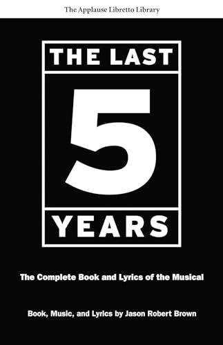 The Last Five Years: The Complete Book and Lyrics of the Musical (The Applause Libretto Library)