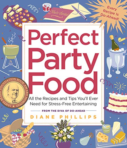 Perfect Party Food: All the Recipes and Tips You