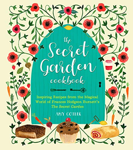 The Secret Garden Cookbook, Newly Revised Edition: Inspiring Recipes from the Magical World of Frances Hodgson Burnett