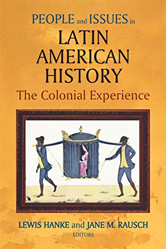 People And Issues in Latin American History: The Colonial Experience: Sources and Interpretations (v. 1)