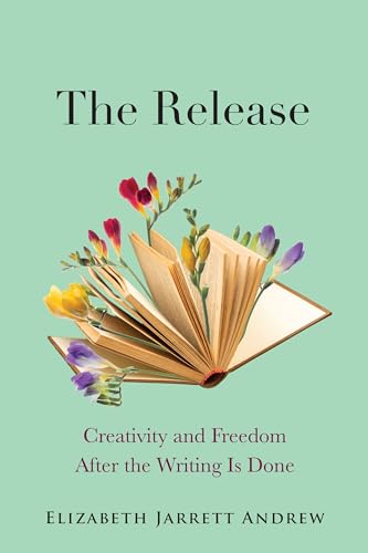 The Release: Creativity and Freedom After the Writing Is Done