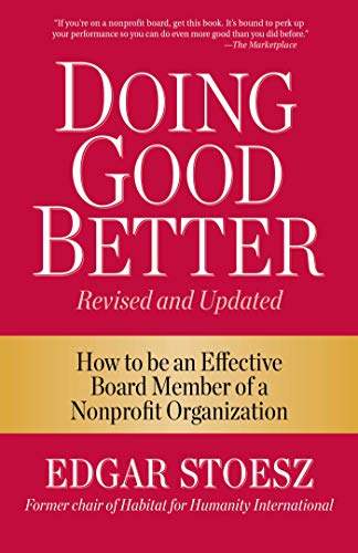 Doing Good Better: How to be an Effective Board Member of a Nonprofit Organization