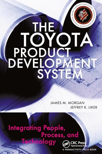 The Toyota Product Development System: Integrating People, Process And Technology