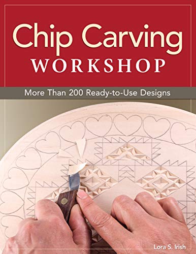 Chip Carving Workshop: More Than 200 Ready-to-Use Designs (Fox Chapel Publishing) Beginner-Friendly Guide to Correct Hand Positions, Precise Cuts, Geometric Patterns, and Free Form from Lora Irish