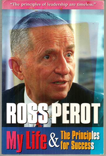 Ross Perot: My Life & the Principles for Success