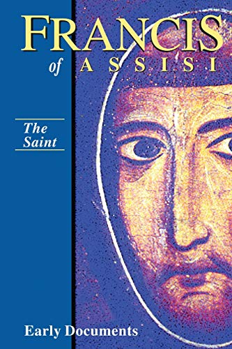 Francis of Assisi - The Saint: Early Documents, vol. 1 (Francis of Assisi: Early Documents)