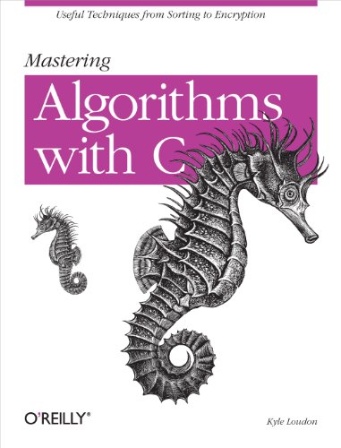 Mastering Algorithms with C: Useful Techniques from Sorting to Encryption