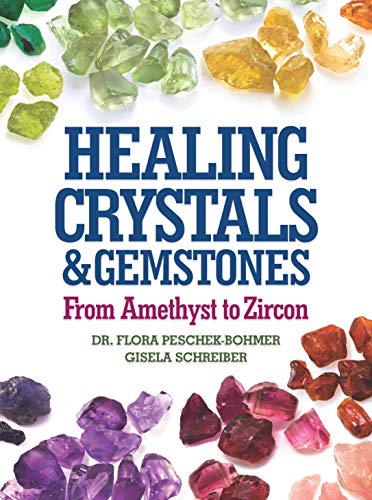 Healing Crystals and Gemstones: From Amethyst to Zircon