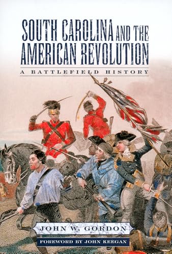 South Carolina and the American Revolution: A Battlefield History