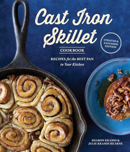 The Cast Iron Skillet Cookbook, 2nd Edition: Recipes for the Best Pan in Your Kitchen (Gifts for Cooks)