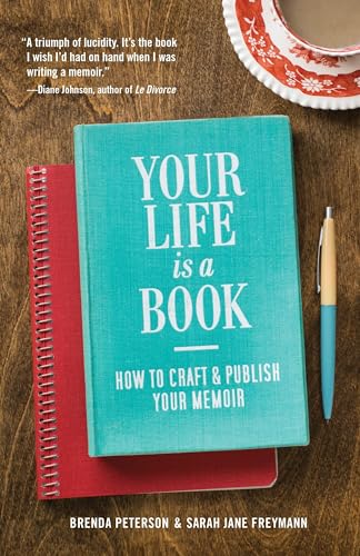 Your Life is a Book: How to Craft & Publish Your Memoir (How to Write a Book - A Guide)