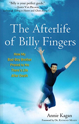 The Afterlife of Billy Fingers: How My Bad-Boy Brother Proved to Me There