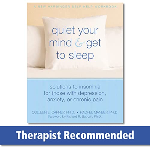 Quiet Your Mind and Get to Sleep: Solutions to Insomnia for Those with Depression, Anxiety, or Chronic Pain