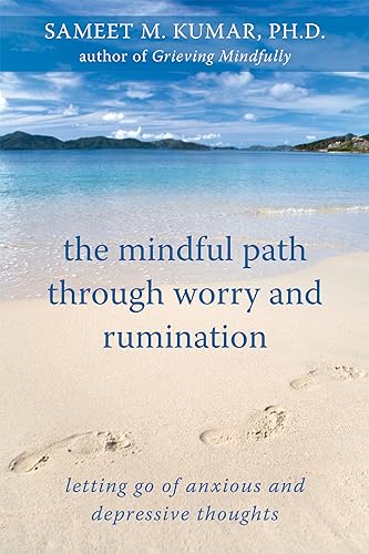 The Mindful Path through Worry and Rumination: Letting Go of Anxious and Depressive Thoughts