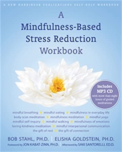 A Mindfulness-Based Stress Reduction Workbook (A New Harbinger Self-Help Workbook)