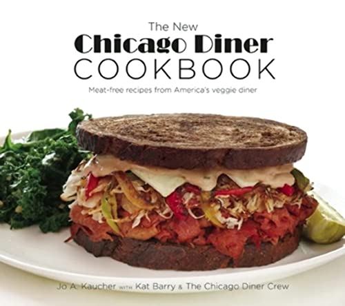 The New Chicago Diner Cookbook: Meat-Free Recipes from America