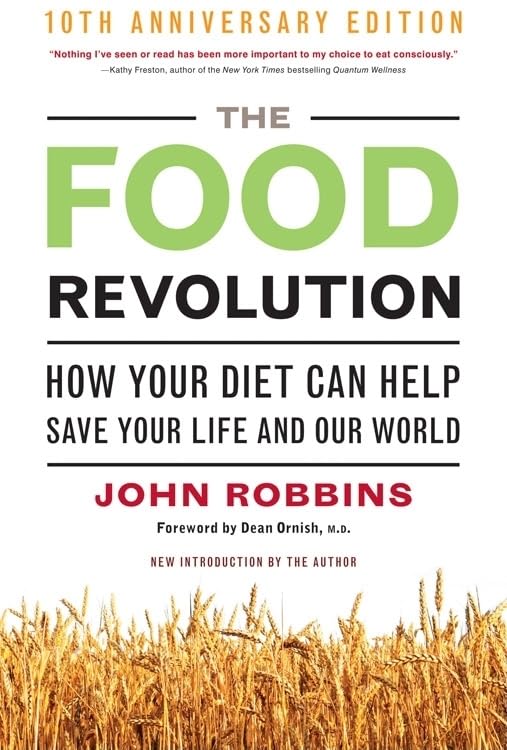 The Food Revolution: How Your Diet Can Help Save Your Life and Our World